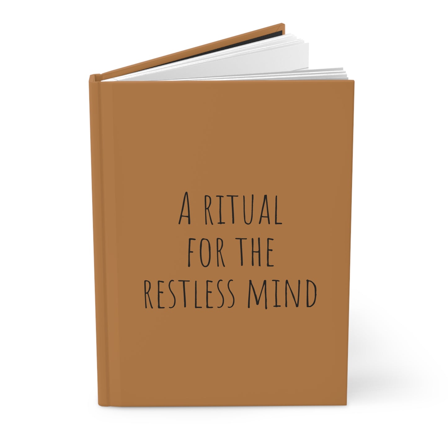 Hardcover Journal ~A ritual for the restless mind.